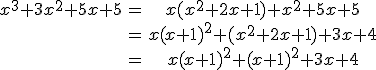 \begin{tabular}x^{3}+3x^{2}+5x+5&=&x(x^{2}+2x+1)+x^{2}+5x+5\\&=&x(x+1)^{2}+(x^{2}+2x+1)+3x+4\\&=&x(x+1)^{2}+(x+1)^{2}+3x+4\end{tabular}